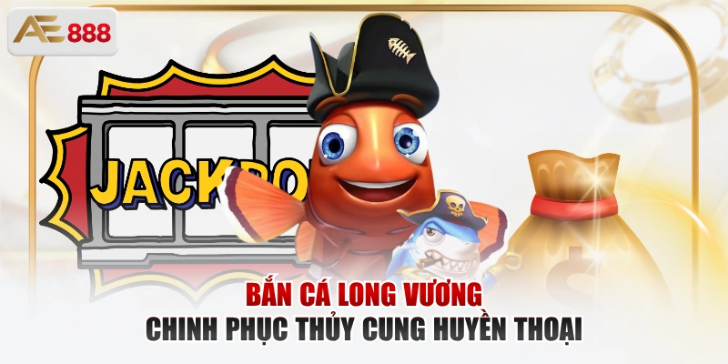 Bắn cá Long Vương