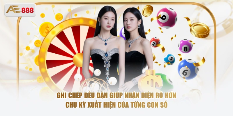 Ghi chép đều đặn giúp nhận diện rõ hơn chu kỳ xuất hiện của từng con số