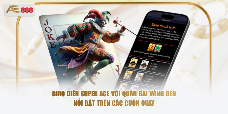 Giao diện Super Ace với quân bài vàng đen nổi bật trên các cuộn quay