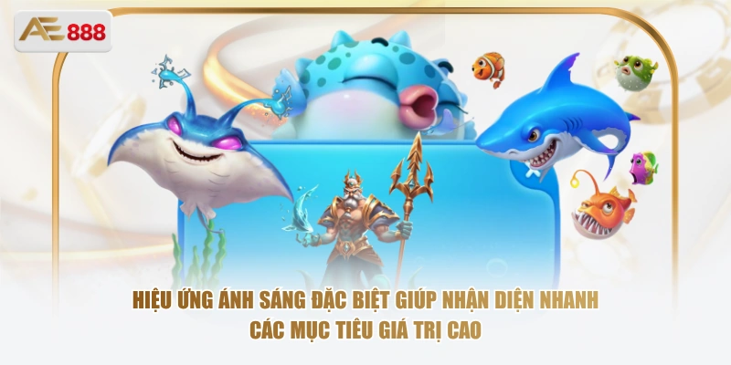 Hiệu ứng ánh sáng đặc biệt giúp nhận diện nhanh các mục tiêu giá trị cao