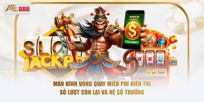 Màn hình vòng quay miễn phí hiển thị số lượt còn lại và hệ số thưởng