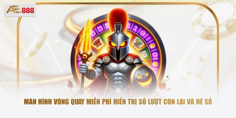 Màn hình vòng quay miễn phí hiển thị số lượt còn lại và hệ số