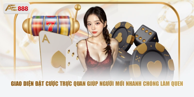 Giao diện đặt cược trực quan giúp người mới nhanh chóng làm quen