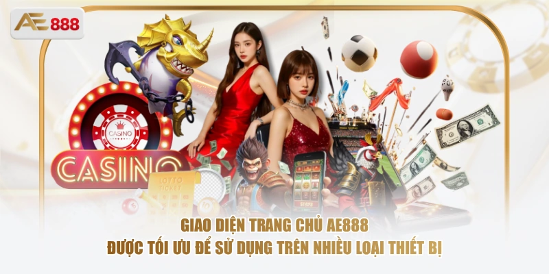 Giao diện trang chủ AE888 được tối ưu để sử dụng trên nhiều loại thiết bị