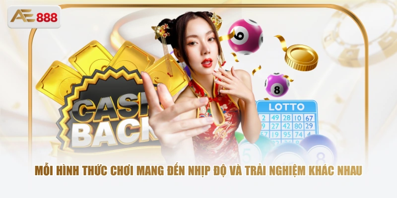 Mỗi hình thức chơi xổ số AE888 mang đến nhịp độ và trải nghiệm khác nhau
