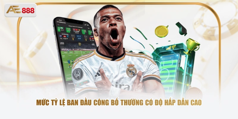 Vì Sao Nhà Cái Tung Kèo Dụ? Cách Nhận Diện Sớm Mức tỷ lệ ban đầu công bố thường có độ hấp dẫn cao