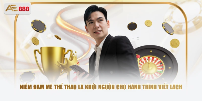 Phạm Hoàng Dũng – Tác Giả Đứng Sau Thành Công Của AE888 Niềm đam mê thể thao là khởi nguồn cho hành trình viết lách