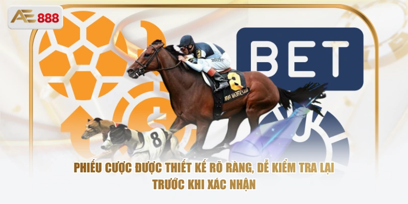 Phiếu cược được thiết kế rõ ràng, dễ kiểm tra lại trước khi xác nhận