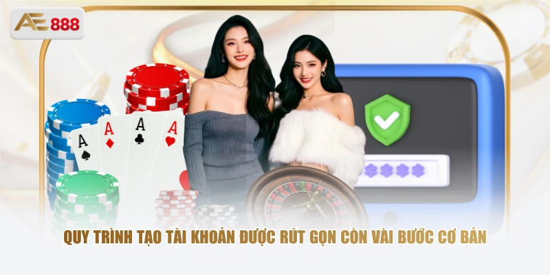 Quy trình tạo tài khoản được rút gọn còn vài bước cơ bản