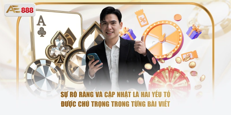 Phạm Hoàng Dũng – Tác Giả Đứng Sau Thành Công Của AE888 Sự rõ ràng và cập nhật là hai yếu tố được chú trọng trong từng bài viết