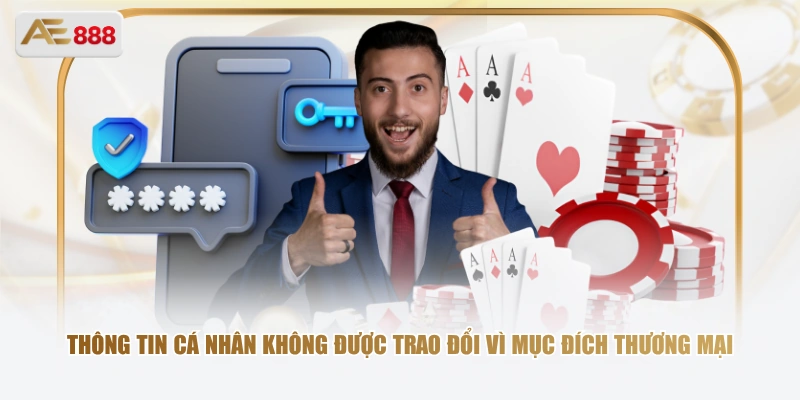 Thông tin cá nhân không được trao đổi vì mục đích thương mại